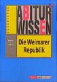 Abiturwissen, Die Weimarer Republik Walter Göbel Göbel, Walter: