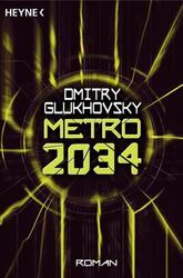 Metro 2034 Dmitry Glukhovsky Taschenbuch METRO-Romane 526 S. Deutsch 2009 Heyne