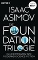 Die Foundation-Trilogie: Foundation / Foundation und Imperium / Zweite Foun