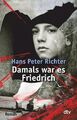 Damals war es Friedrich von Hans Peter Richter