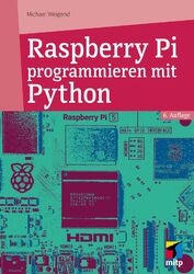 Raspberry Pi programmieren mit Python | Für Raspberry Pi 5, 4, 3 und Zero | Buch