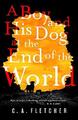 A Boy and his Dog at the End of the World by Fletcher, C. A. 035651093X