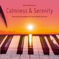 Calmness & Serenity | Wundervoll beruhigende Piano-Wohlfühlmusik | Audio-CD