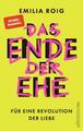 Das Ende der Ehe: Für eine Revolution der Liebe | Feministische Impulse für die 