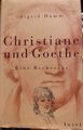 Christiane und Goethe : Eine Recherche. Damm, Sigrid