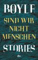 Sind wir nicht Menschen | T. C. Boyle | Stories | Taschenbuch | 400 S. | Deutsch