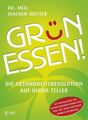 Grün essen! Die Gesundheitsrevolution auf Ihrem Teller Mutter, Joachim: