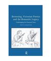 Browning, Victorian Poetics and the Romantic Legacy: Challenging the Personal Vo