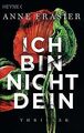 Ich bin nicht dein: Thriller von Frasier, Anne | Buch | Zustand akzeptabel