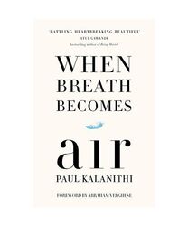 When Breath Becomes Air, Paul Kalanithi