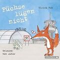 Füchse lügen nicht: 2 CDs von Hub, Ulrich | Buch | Zustand sehr gut