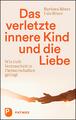 Das verletzte innere Kind und die Liebe | Barbara Röser (u. a.) | Taschenbuch