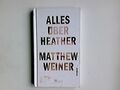 Alles über Heather : Roman. Matthew Weiner ; aus dem Englischen von Bern 3623161