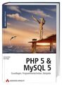 PHP 5 und MySQL 5: Grundlagen, Programmiertechniken, Beispiele (Open Source Libr