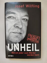 UNHEIL: Warum jeder zum Mörder werden kann, Josef Wilfling, Hardcover, sehr gut