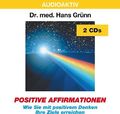 Positive Affirmationen. 2 CDs: Wie Sie mit positivem Denken Ihre Ziele erreichen