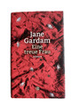 (695) Eine treue Frau – Der Bestseller Roman von Jane Gardam