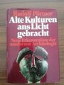 Alte Kulturen ans Licht gebracht - Neue Erkenntnisse der modernen Archäologie