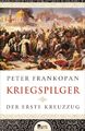 Kriegspilger | Der erste Kreuzzug | Peter Frankopan | Buch | 416 S. | Deutsch | 