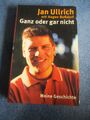 Jan Ullrich mit Hagen Boßdorf - Ganz oder gar nicht - Meine Geschichte - 753v