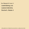 Das Übungsheft Lesen 4: Lesetraining und Leseverständnis, Deutsch, Klasse 4, S