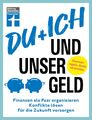 Du + ich und unser Geld | Finanzen als Paar organisieren, Konflikte lösen, für d