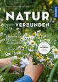 naturverbunden: Entdecke die Pflanzen, die dir gut tun Hecker, Katrin und Frank 