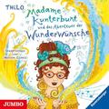 Madame Kunterbunt und das Abenteuer der Wunderwünsche | Band 2 | Thilo | CD