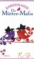 KERSTIN GIER: Die Mütter-Mafia - Band 1 der Mütter-Mafia-Trilogie -guter Zustand