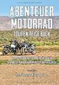 ABENTEUER MOTORRAD Touren Reise Buch ..., Bisiani, Cubo