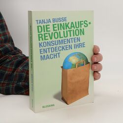 Die Einkaufsrevolution  |  Tanja Busse