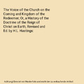 The Voice of the Church on the Coming and Kingdom of the Redeemer; Or, a History