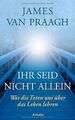 Ihr seid nicht allein: Was die Toten uns über das Leben ... | Buch | Zustand gut