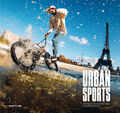 Urban Sports | Die Städte dieser Welt sind unser Spielplatz | gestalten | Buch