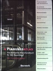 Planungsatlas : das kompakte Praxishandbuch für den Bauentwurf. Heisel, Joachim 