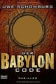 Der Babylon Code: Thriller von Schomburg, Uwe | Buch | Zustand gut