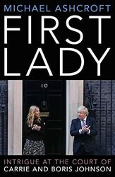 First Lady: Intrigue at the Court of Carrie and B by Michael Ashcroft 1785907506