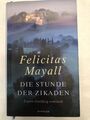 Die Stunde der Zikaden von Felicitas Mayall (2009, geb. Ausgabe)