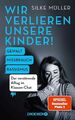 Silke Müller | Wir verlieren unsere Kinder! Gewalt, Missbrauch, Rassismus