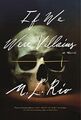 IF WE WERE VILLAINS: A Novel| Buch| Rio, M. L.