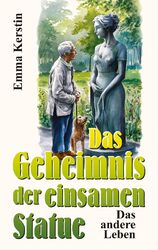 Das Geheimnis der einsamen Statue | Emma Kerstin | Das andere Leben | Buch