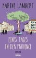 Eines Tages in der Provence Roman Lambert, Karine und Pauline Kurbasik: