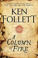 A Column of Fire: Ken Follett (The Kin..., Follett, Ken