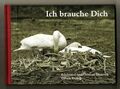 Ich brauche Dich. Ein Verschenkbuch. Edeltraud und Othmar Danesch. Danesch, Edel