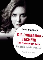 Die Chubbuck-Technik | The Power of the Actor. Ein Schauspiel-Lehrbuch | Buch