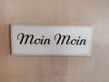 Mahlzeit schwäbisch Moin Moin Moinsen Holzschild Norddeutsch Willkommen Schild