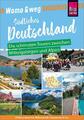 Womo & weg: Südliches Deutschland - Die schönsten Touren zwischen Mittelgebirgen