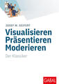 Visualisieren Präsentieren Moderieren | Josef W. Seifert | 2014 | deutsch