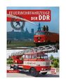 Feuerwehrfahrzeuge der DDR von Ralf Christian Kunkel