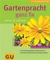 Gartenpracht ganz fix, schön und schnell. Jachertz, Iris: